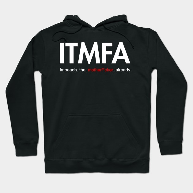 ITMFA (Impeach the Mother Already) Hoodie by Boots